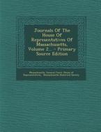 Journals of the House of Representatives of Massachusetts, Volume 2... edito da Nabu Press