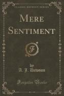 Mere Sentiment (classic Reprint) di Captain A J Dawson edito da Forgotten Books