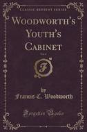 Woodworth's Youth's Cabinet, Vol. 8 (classic Reprint) di Francis C Woodworth edito da Forgotten Books