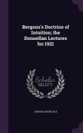 Bergson's Doctrine Of Intuition; The Donnellan Lectures For 1921 di Arthur Aston Luce edito da Palala Press