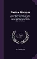 Classical Biography di Alexander Adam edito da Palala Press
