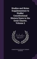 Studies And Notes Supplementary To Stubbs' Constitutional History Down To The Great Charter, Volume 2 di Charles Petit-Dutaillis, Professor Georges Lefebvre edito da Palala Press