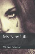 My New Life di Michael Paterson edito da INDEPENDENT PUBL GROUP