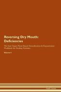 Reversing Dry Mouth: Deficiencies The Raw Vegan Plant-Based Detoxification & Regeneration Workbook for Healing Patients. di Health Central edito da LIGHTNING SOURCE INC