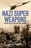 Nazi Super Weapons di Michael Fitzgerald edito da Arcturus Publishing