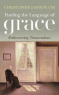 The Language Of Grace di Christopher Jamison edito da Bloomsbury Publishing PLC