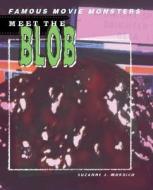 Meet the Blob di Suzanne J. Murdico edito da Rosen Publishing Group