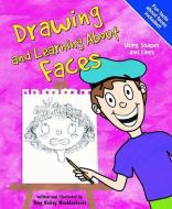 Drawing and Learning about Faces: Using Shapes and Lines di Amy Bailey Muehlenhardt edito da PICTURE WINDOW BOOKS