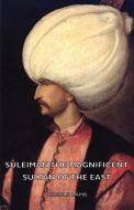 Suleiman the Magnificent - Sultan of the East di Harold Lamb edito da Luce Press