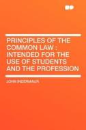 Principles of the Common Law di John Indermaur edito da HardPress Publishing
