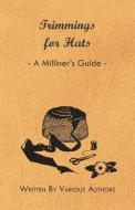 Trimmings for Hats - A Milliner's Guide di Various edito da Read Books