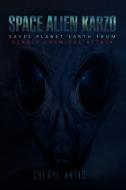 Space Alien Karzo Saves Planet Earth From Deadly Chemical Attack di Cheryl Artis edito da Xlibris Corporation