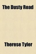 The Dusty Road di Therese Tyler edito da General Books Llc