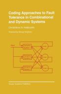 Coding Approaches to Fault Tolerance in Combinational and Dynamic Systems di Christoforos N. Hadjicostis edito da Springer US