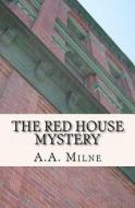 The Red House Mystery di A. A. Milne edito da Createspace