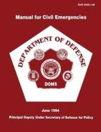 Manual for Civil Emergencies - Department of Defense di Department of Defense edito da Createspace