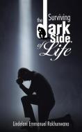 Surviving the Dark Side of Life di Lindelani Emmanuel Rakhunwana edito da Partridge Africa