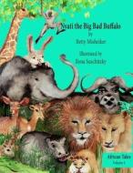 Nyati the Big Bad Buffalo di Betty Misheiker, Ilona Suschitzky edito da Createspace