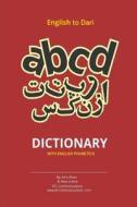 English to Dari Dictionary: English to Dari Dictionary with English Phonetics di Amir Khan edito da Createspace