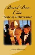 Band Box Code: Taste of Deliverance di Anna Patterson edito da Createspace