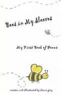 Bees in My Sleeves: My First Book of Poems di Elaine Grey edito da Createspace