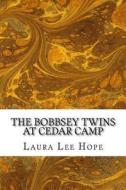 The Bobbsey Twins at Cedar Camp: (Children's Classics Collection) di Laura Lee Hope edito da Createspace