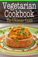 Vegetarian Cookbook: The Ultimate Guide di Sara Hallas edito da Createspace