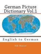 German Picture Dictionary Vol.1: English to German di Nik Marcel edito da Createspace
