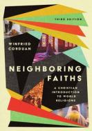 Neighboring Faiths: A Christian Introduction to World Religions di Winfried Corduan edito da IVP ACADEMIC