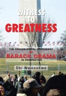 Witness to Greatness di Obi Nwasokwa edito da Xlibris