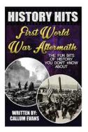 The Fun Bits of History You Don't Know about First World War Aftermath: Illustrated Fun Learning for Kids di Callum Evans edito da Createspace