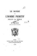 Le Monde Et L'Homme Primitif Selon La Bible di Mgr Meignan edito da Createspace