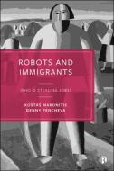 Robots and Immigrants: Who Is Stealing Jobs? di Kostas Maronitis, Denny Pencheva edito da BRISTOL UNIV PR