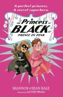 The Princess In Black And The Prince In Pink di Shannon Hale, Dean Hale edito da Walker Books Ltd