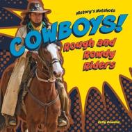 Cowboys! Rough and Rowdy Riders di Kelly Doudna edito da ABDO ZOOM