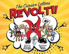 The Cursive Letters Revolt!! di Christy Zwenger edito da MCP BOOKS
