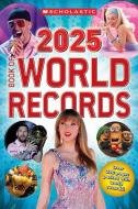 Scholastic Book of World Records 2025 di Scholastic edito da SCHOLASTIC