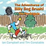 The Adventures of Billy Bog Brush!: The Fire Brigade di Ian Campbell edito da AUTHORHOUSE