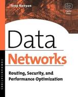 Data Networks: Routing, Security, and Performance Optimization di Tony Kenyon edito da DIGITAL PR