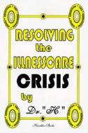 Resolving the Illness Care Crisis di Dr H, H edito da Nova Science Publishers Inc