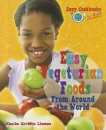 Easy Vegetarian Foods from Around the World di Sheila Griffin Llanas edito da Enslow Elementary