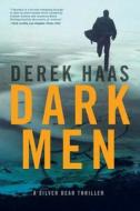 Dark Men di Derek Haas edito da PEGASUS BOOKS