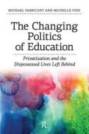 Changing Politics of Education di Michael Fabricant, Michelle Fine edito da Taylor & Francis Ltd