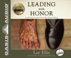 Leading with Honor: Leadership Lessons from the Hanoi Hilton di Lee Ellis edito da Oasis Audio