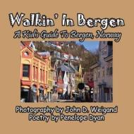 Walkin' In Bergen, A Kid's Guide to Bergen, Norway di Penelope Dyan edito da Bellissima Publishing LLC