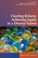 Charting Reform, Achieving Equity in a Diverse Nation edito da Information Age Publishing