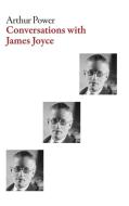 Conversations with James Joyce di Arthur Power edito da DALKEY ARCHIVE PR