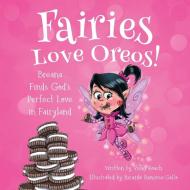 Fairies Love Oreos! di Vicki Roach edito da Proving Press