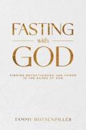 Fasting with God: Finding Breakthrough and Power in the Names of God di Tammy Hotsenpiller edito da CHARISMA HOUSE