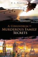 A Conundrum of Murderous Family Secrets di P. J Peacock edito da Book Venture Publishing LLC